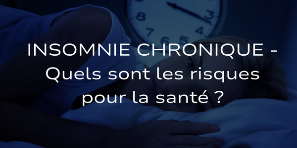 Insomnie chronique - Quels sont les risques pour la santé ?