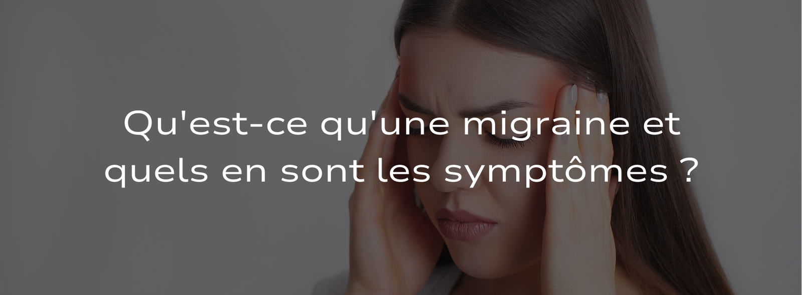 Migraines - Qu'est-ce qu'une migraine et quels en sont les symptômes ?